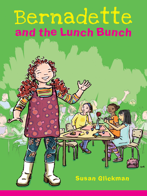 Title details for Bernadette and the Lunch Bunch by Susan Glickman - Available